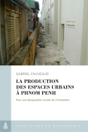 La production des espaces urbains à Phnom Penh