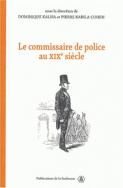 Le commissaire de police au XIX<sup>e</sup> siècle