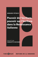 Pouvoir de l'écriture, pouvoir sur l'écriture dans la Renaissance italienne