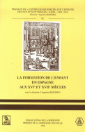 La formation de l'enfant en Espagne aux XVI<sup>e</sup> et XVII<sup>e</sup> siècles