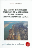 Les Centres sidérurgiques des rivages de la mer du Nord et leur influence sur l'organisation de l'espace