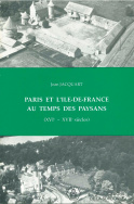 Paris et l'Île-de-France au temps des paysans (XVI<sup>e</sup>-XVII<sup>e</sup> siècles)