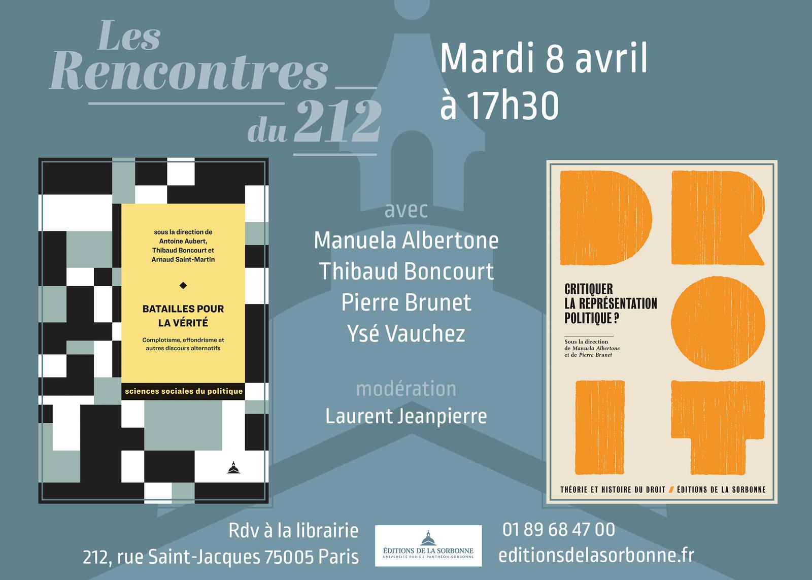 flyer Les Rencontres du 212, mardi 8 avril à 17h30, autour des ouvrages Batailles pour la vérité et Critiquer la représentation politique ?, avec Manuela Albertone, Thibaud Boncourt, Pierre Brunet et Ysé Vauchez, modération Laurent Jeanpierre ; rdv à la librairie au 212, rue Saint-Jacques, 75005 Paris ; contact : 01 89 68 47 00, editionsdelasorbonne.fr