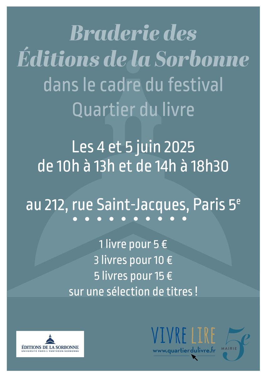 Affiche braderie des Éditions de la Sorbonne pour le festival Quartier du livre : du 4 au 5 juin 2025, de 10h à 13h et de 14h à 17h, au 212, rue Saint-Jacques, Paris 5e - 1 livre pour 5€, 3 livres pour 10€, 5 livres pour 15€ sur une sélection de titres